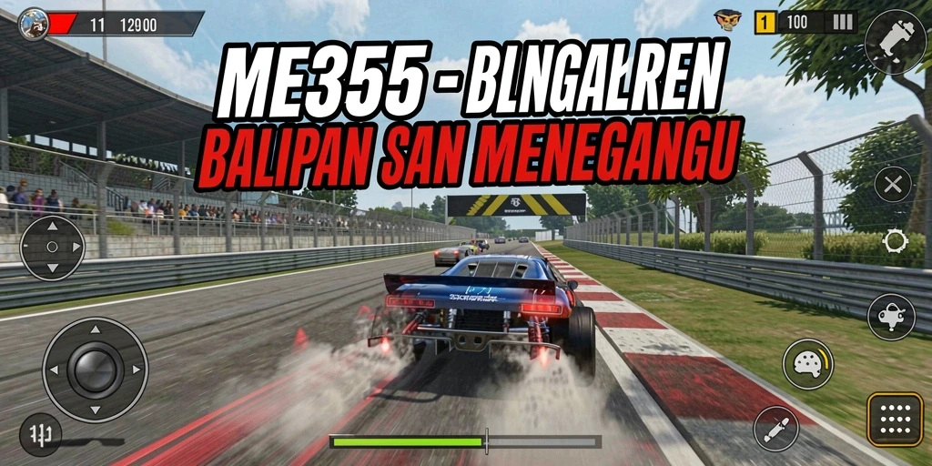 Gameplay seru dan intens dalam balapan ME355.